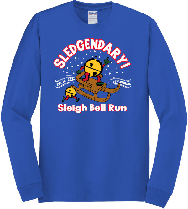 Photo of a long-sleved shirt with the text: Sledgendary - Kiel, WI 2021 - 27th annual - Sleigh Bell Run